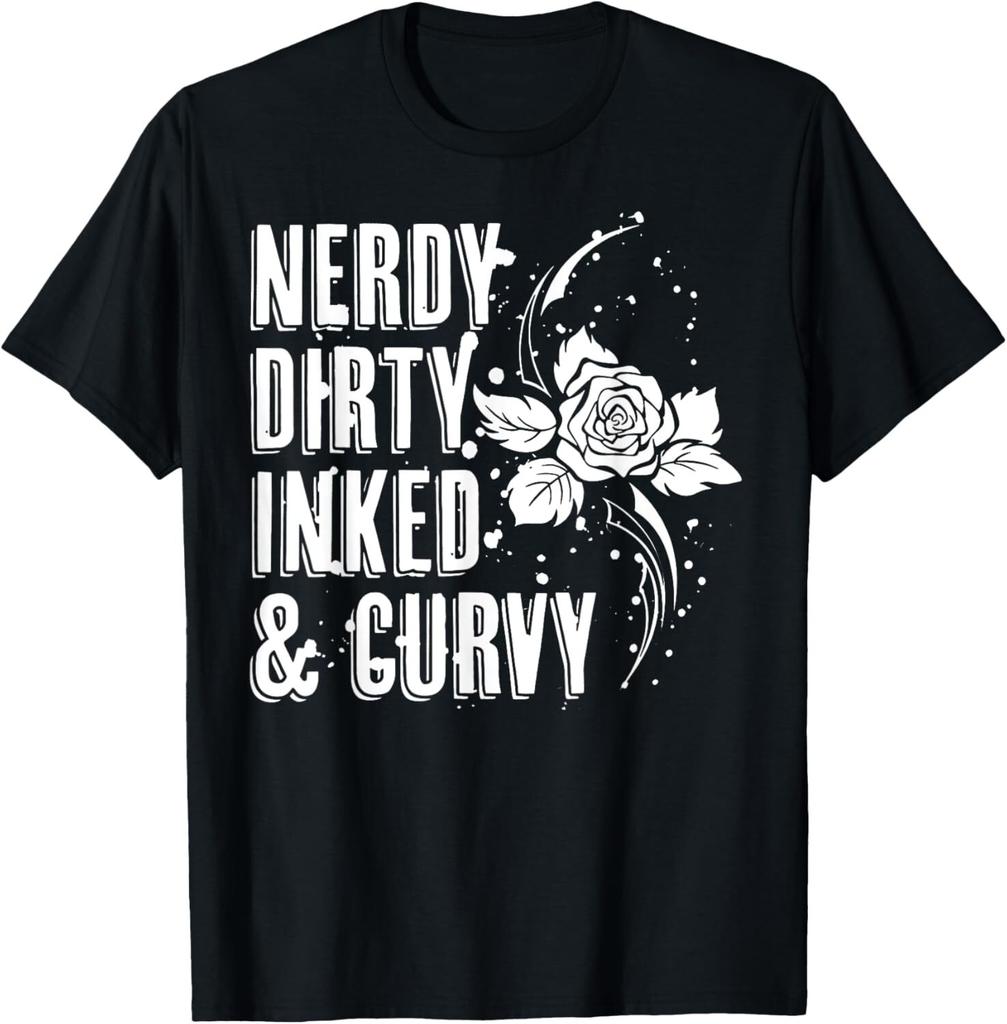 Nerdy Dirty Inked Curvy Flower Tattoo Woman Girl Nerd T-Shirt