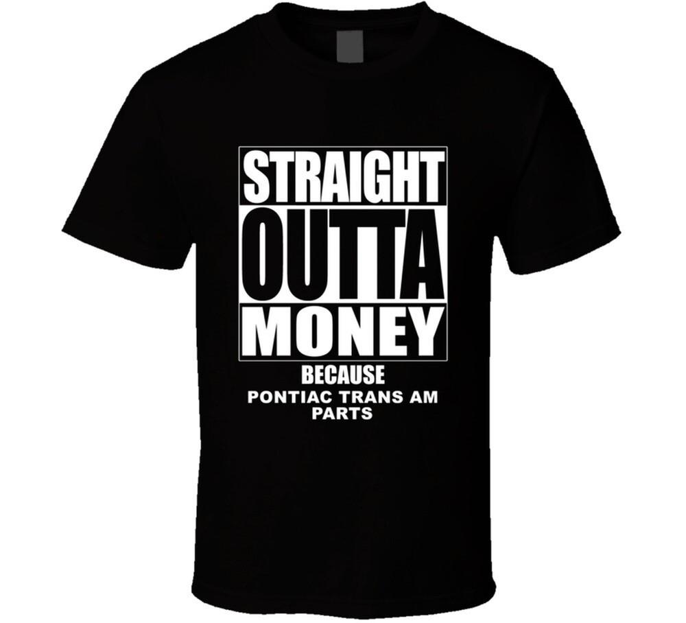 Pontiac Trans Am Straight Outta Money Cause Car Parts Funny Car Lovers T Shirt