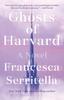 The Ghosts of Harvard : A Novel Book