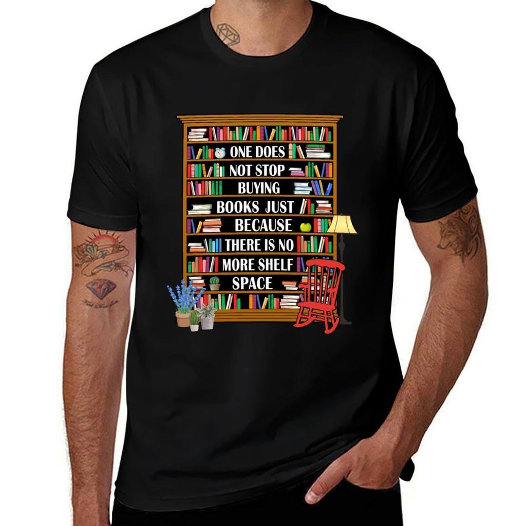 One Does Not Stop Buying Books Just Because There Is No More Shelf Space Tshirt Perforunisexce Dry Fit Tshirt