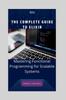 Книга The Complete Guide To Elixir : Mastering Functional Programming for Scalable Systems