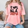It Was All A Dream Cotton T-Shirt Short Sleeve Round Neck Women 2d Print Tops
