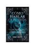 Книга Como Hablar Con Dios : Un Viaje De Reflexion Y Crecimiento Espiritual