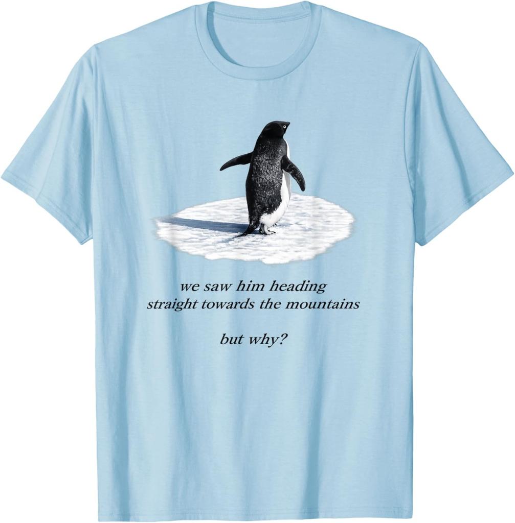 Penguin We Saw Him Heading Straight But Why Unisex T-Shirt