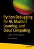Книга Python Debugging for AI, Machine Learning, and Cloud Computing : A Pattern-Oriented Approach