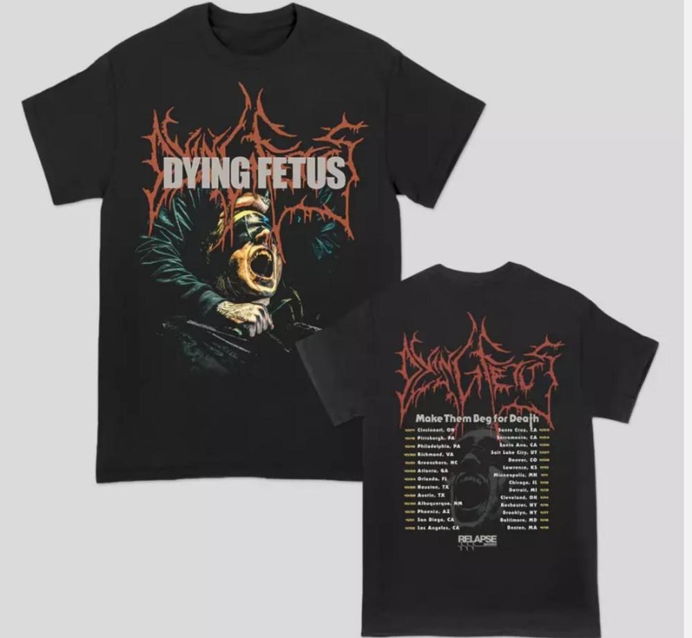 NEW DYING FETUS MAKE THEM BEG TOUR Black All Size T-Shirt