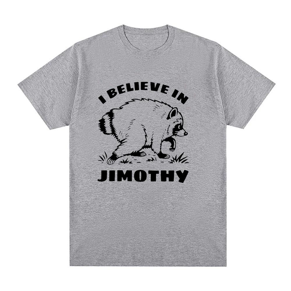 I Believe in Jimothy Shirt Jimothy Raccoon Cartoon Print Tshirt Pure Cotton T-shirts Summer Women Men O-neck ShortSleeve Y2K Tee Casual