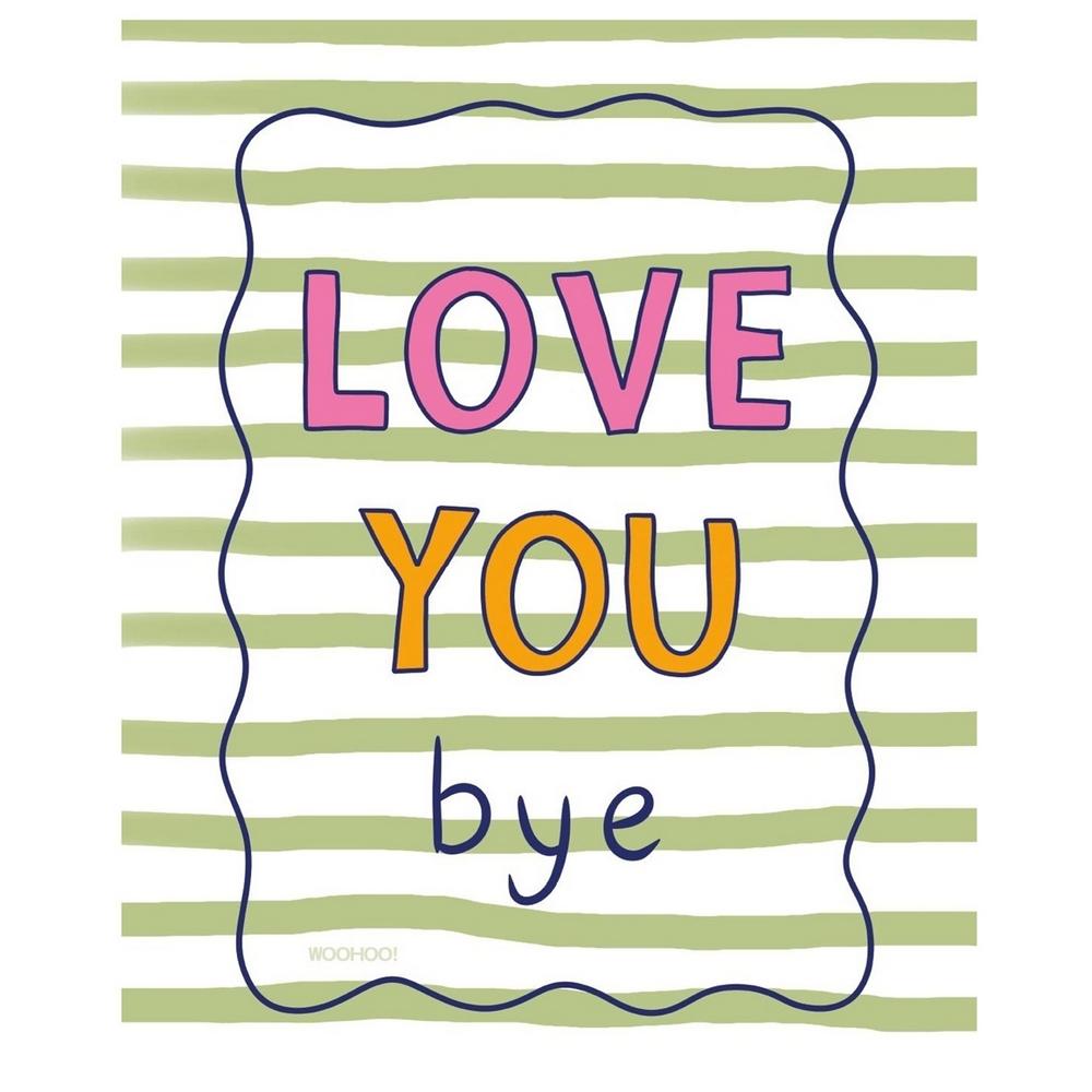 Mandi Welton Love You Bye Print