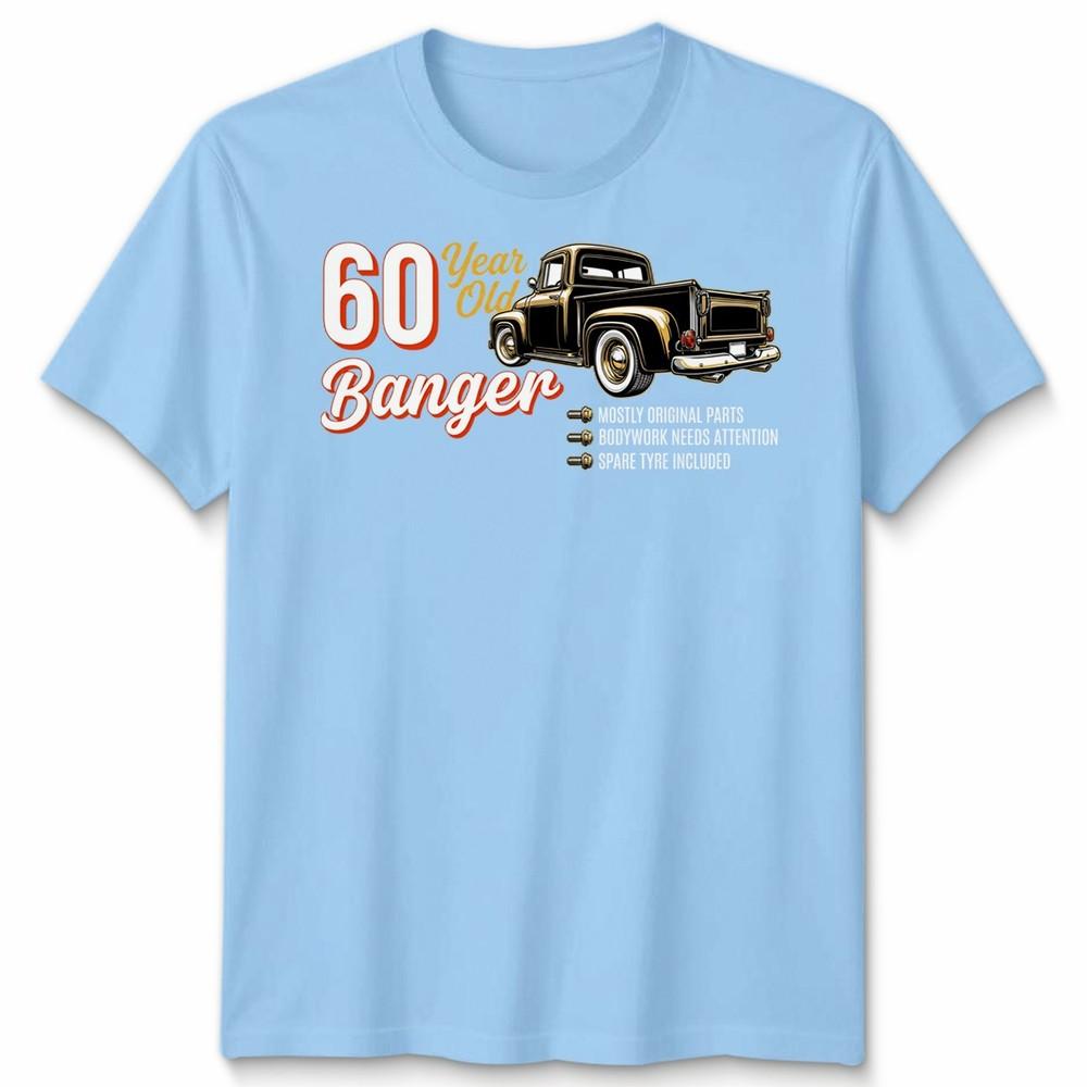 60 Year Old Banger Birthday 60th Unisex T Shirt Funny Milestone Bday Gift
