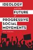 Книга Ideology and the Future of Progressive Social Movements