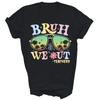 Bruh We Out Teachers Happy Last Day Of School Unisex Shirt Gift Women Men