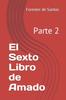 The El Sexto Libro De Amado : Parte 2 Book