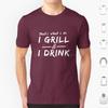 I Grill I Drink Funny Summer Bbq Barbecue T Shirt Big Size 100 Cotton Thats What I Do I Grill I Drink Drinking Beer