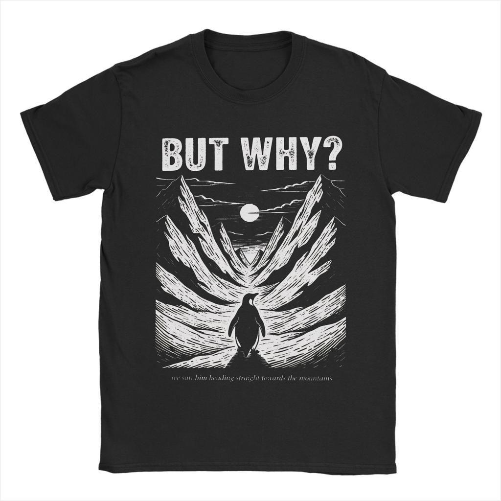But Why Nihilist Funny Penguin Snowy Mountain Meme Mens T Shirt Tees Short Sleeve O Neck TShirts Cotton Plus Size Tops