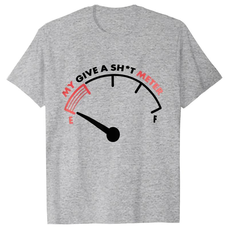 T Shirt for Unisex My Give Sh*t Meter Is Empty Print T-shirt Funny Sarcastic Saying Comment Joke Unisex Tshirt Short Sleeve O-neck Tee