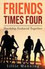 Книга Friends Times Four : Hardship Endured Together