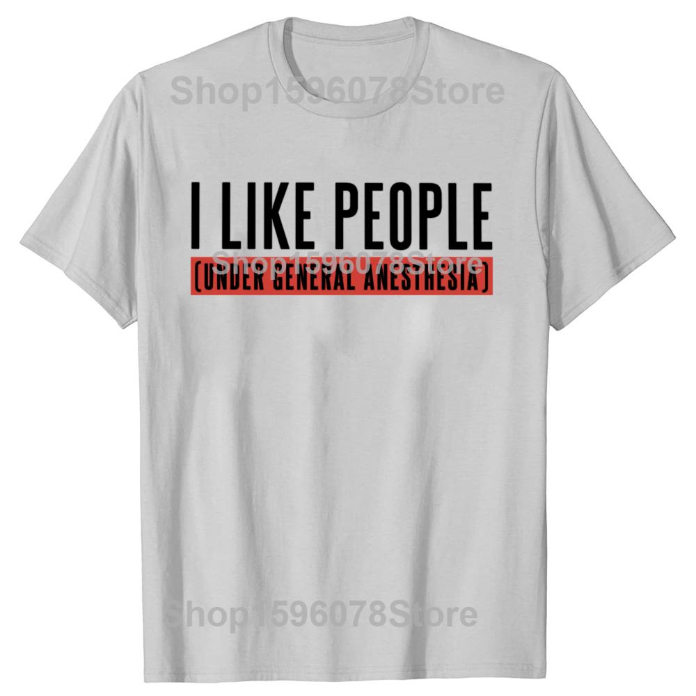 Смешная фраза Подарок анестезиологу Топы 100% хлопок Унисекс футболки с круглым вырезом Размер ЕС Мне нравятся люди под общей анестезией Футболка