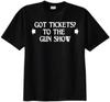 Got Tickets to the Gun Show Graphic T-shirt