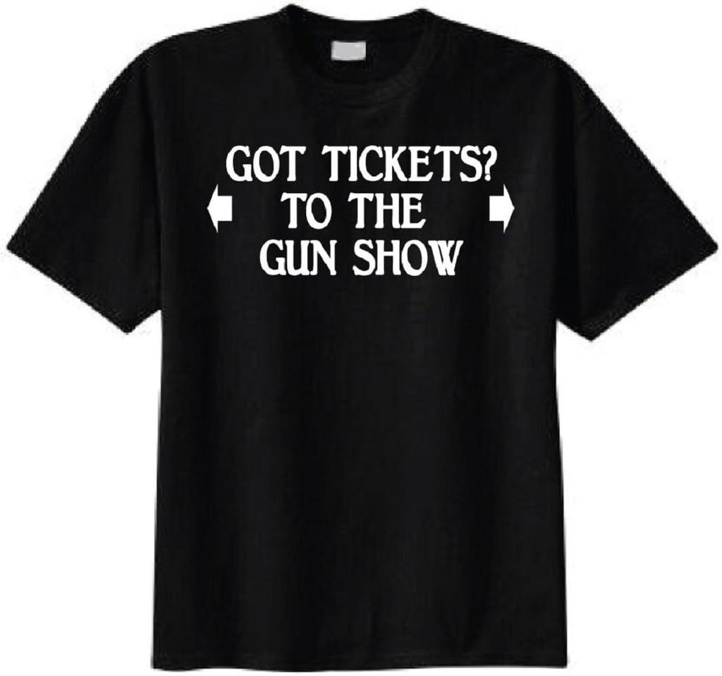 Got Tickets to the Gun Show Graphic T-shirt