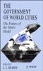 The The Government of World Cities : The Future of the Metro Model Book