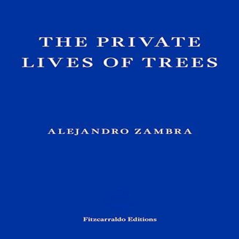 The Private Lives of Trees by Alejandro Zambra Paperback Book 9781804270240