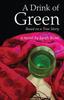 Книга A Drink of Green : Based On a True Story
