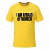 I Am Afraid of Women T Shirt Funny Jokes Adult Humor Men Clothing Unisex Casual Summer Tee Fashion Tops Short Sleeve Clothes