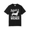 Admit It You Want To Hold My Wiener Dachshund T-Shirt | Funny Dog Tee