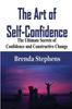 Книга The Art of Self-Confidence : The Ultimate Secrets of Confidence and Constructive Change