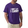 I Don'T Lift, I Carry - White T-Shirt Man Clothes Anime T Shirts Fruit Of The Loom Mens T Shirts