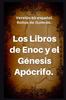 The Los Libros De Enoc Y El Genesis Apocrifo : Version En Espanol. Rollos De Qumran. Book