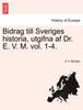 Книга Bidrag Till Sveriges Historia, Utgifna AF Dr. E. V. M. Vol. 1-4.