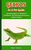 Книга Geckos As a Pet Guide : A Detailed Introduction To Caring For Geckos As Pets