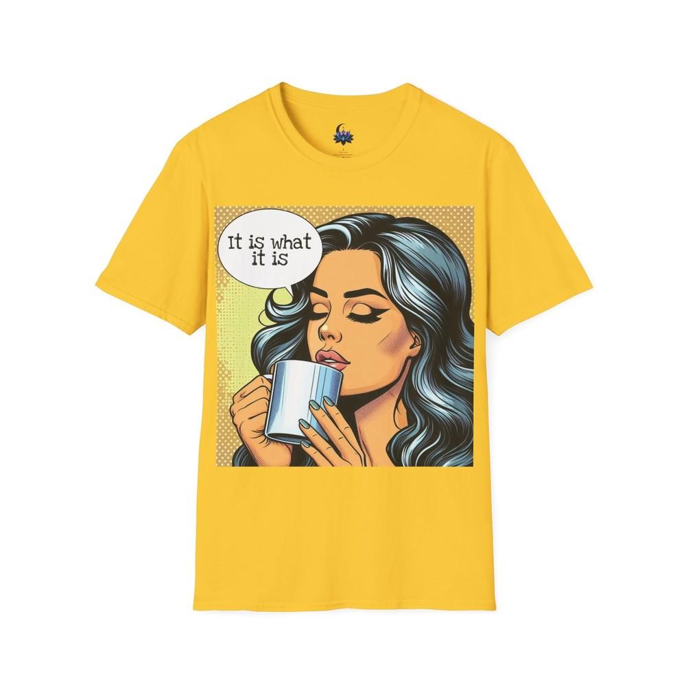 It Is What It Is Pop Art Graphic Unisex Softstyle Tshirt