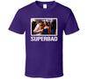 Superbad Movie Lover T Shirt