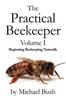 Книга The Practical Beekeeper Volume I Beginning Beekeeping Naturally by Michael Bush - Paperback