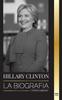 Книга Hillary Clinton : La Biografia De Una Primera Dama Que Se Enfrenta a Decisiones Dificiles, Y Lo Que Ocurrio Con Su Campana Y Con Estados Unidos