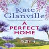 A Perfect Home by Kate Glanville Paperback Book 9781472280329