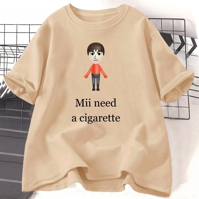 Mii Need A Cigarette Retro T Shirt WOMEN Unisex Funny Weird Offensive Humor Tshirt Loose Design Lovers Casual Short Sleeved Tshirt