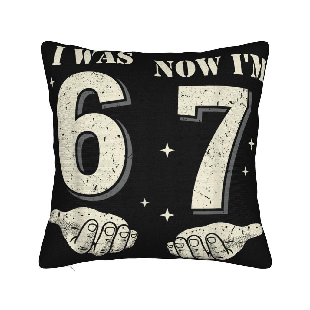 Pillow Case I was 6 Now Im 7 Six Seven 7 Years Old 67 Birthday Brainrot Pillow Cover For Chair Sofa Home Decor Cute Pillowcases
