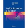 Surgical Approaches to the Spine Now is its revised and expanded third edition,