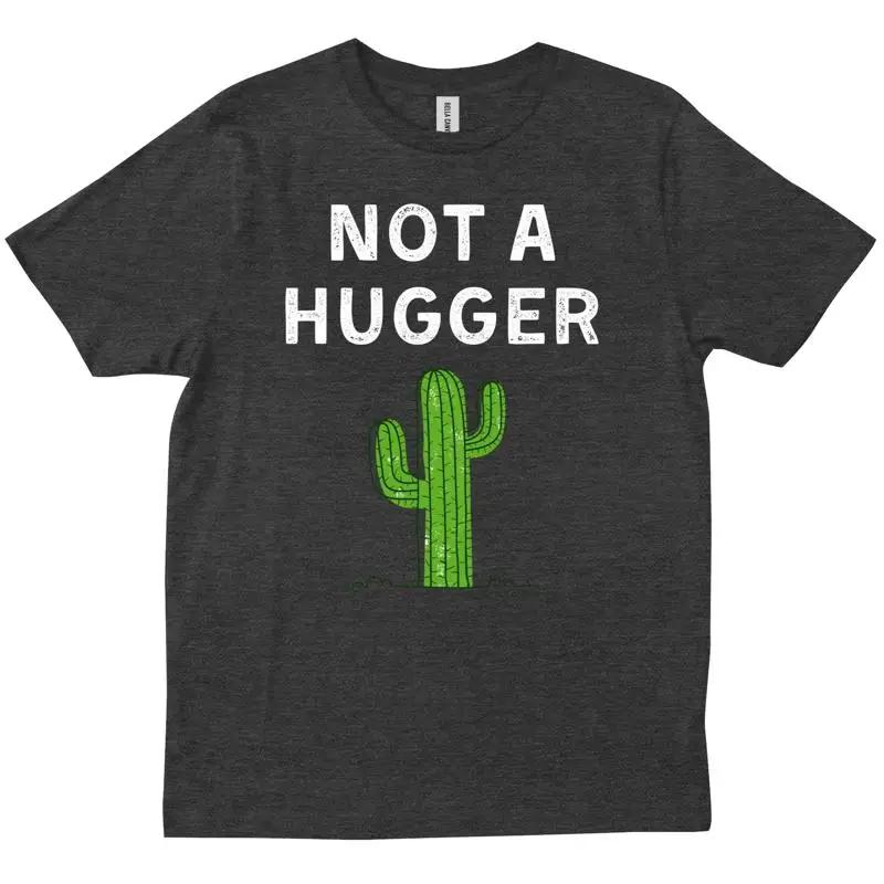 Not A Hugger T Shirt Funny Vintage Cactus Sarcastic Friends Trendy