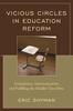 Книга Vicious Circles In Education Reform : Assimilation, Americanization, and Fulfilling the Middle Class Ethic