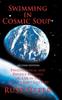 Книга Swimming In Cosmic Soup : Philosophical and Physics Musings On Life In the Twenty-First Century