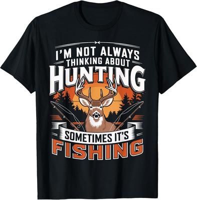 NEW LIMITED! I'm Not Always Thinking About Hunting Sometimes Tee - MADE IN USA