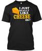 Premium Cheese I Really Like Ok T-Shirt Size S To 4XL