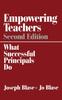 Книга Empowering Teachers : What Successful Principals Do