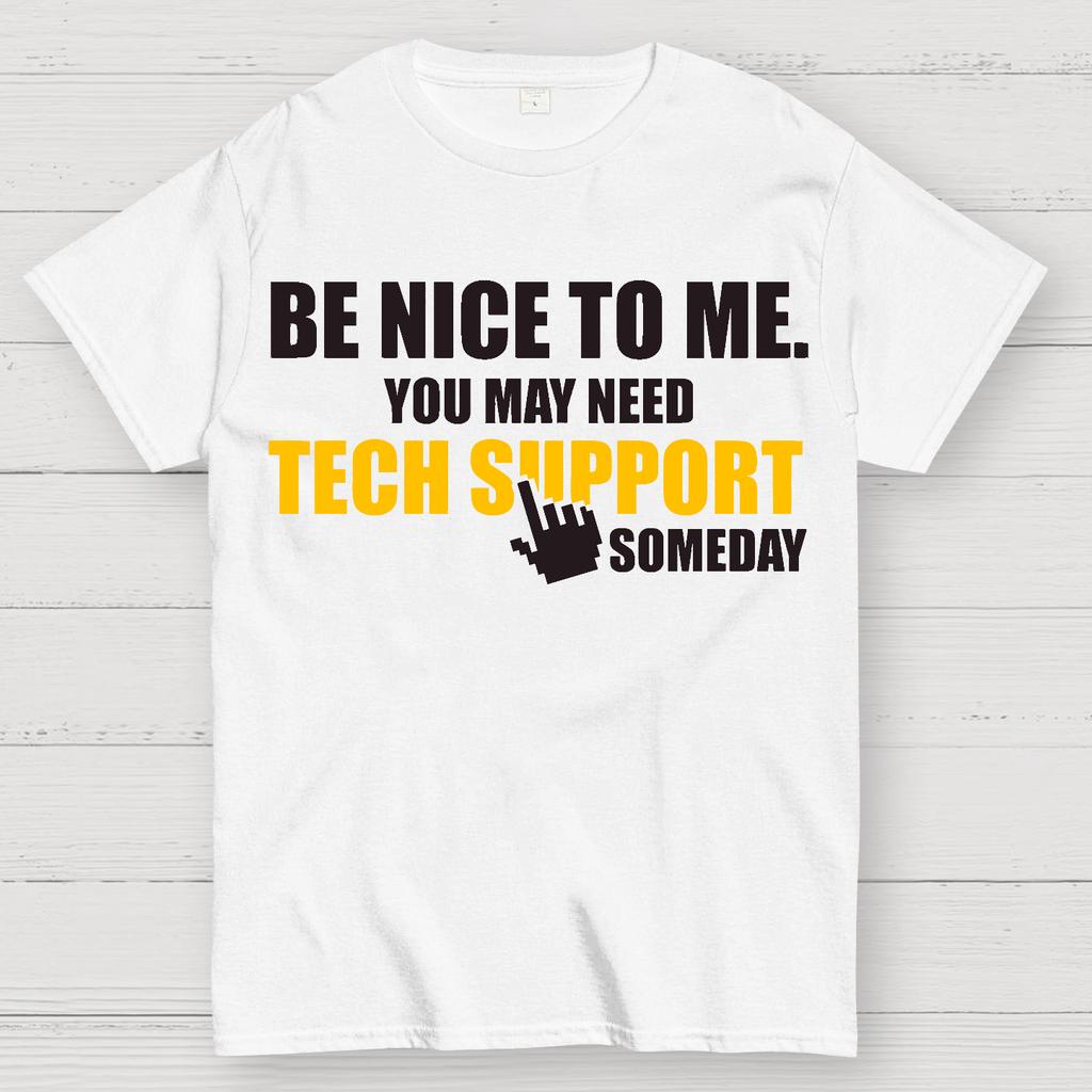 Be Nice To Me. You May Need Tech Support Someday Cotton Summer Casual Cool Loose T-Shirt