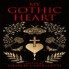 My Gothic Heart Hardback Book 9781035002610