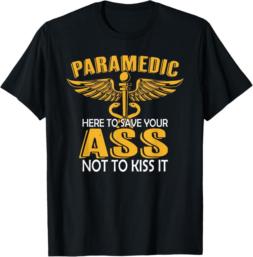 Funny First Responder Saying Here To Save Your ASS Paramedic T-Shirt